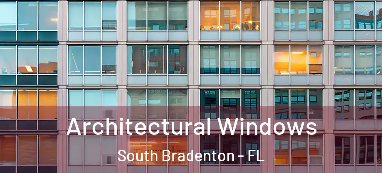  Architectural Windows South Bradenton - FL