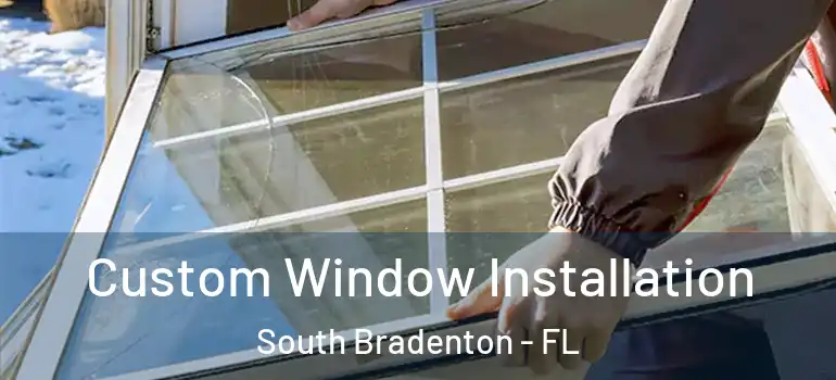  Custom Window Installation South Bradenton - FL