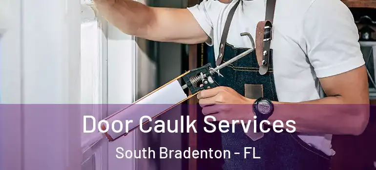  Door Caulk Services South Bradenton - FL