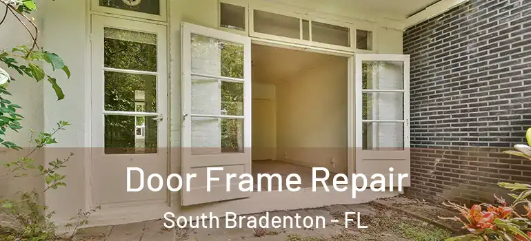  Door Frame Repair South Bradenton - FL