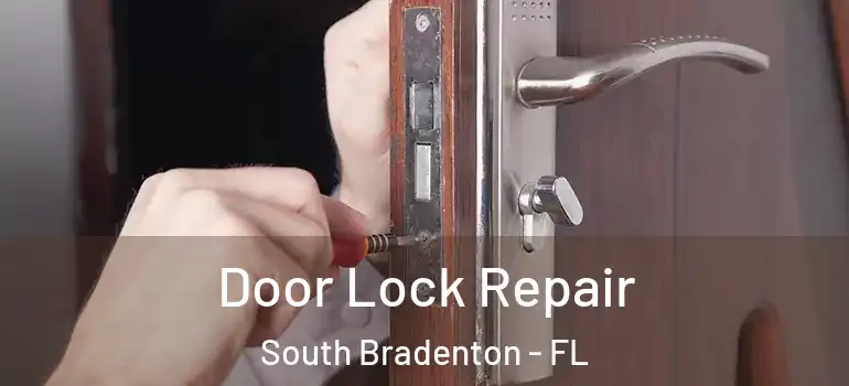  Door Lock Repair South Bradenton - FL