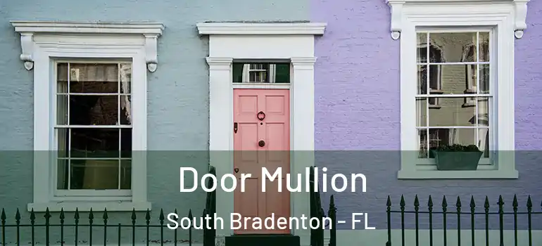  Door Mullion South Bradenton - FL