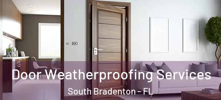  Door Weatherproofing Services South Bradenton - FL
