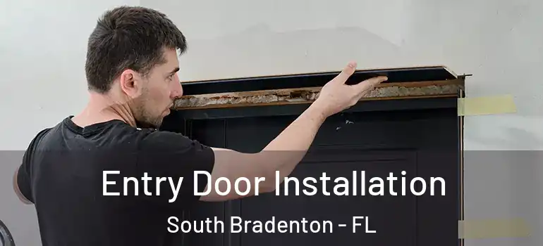  Entry Door Installation South Bradenton - FL