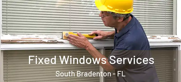  Fixed Windows Services South Bradenton - FL