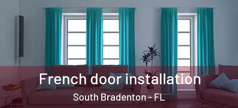  French door installation South Bradenton - FL