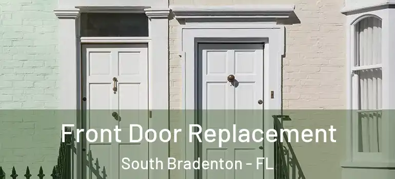  Front Door Replacement South Bradenton - FL