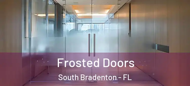  Frosted Doors South Bradenton - FL