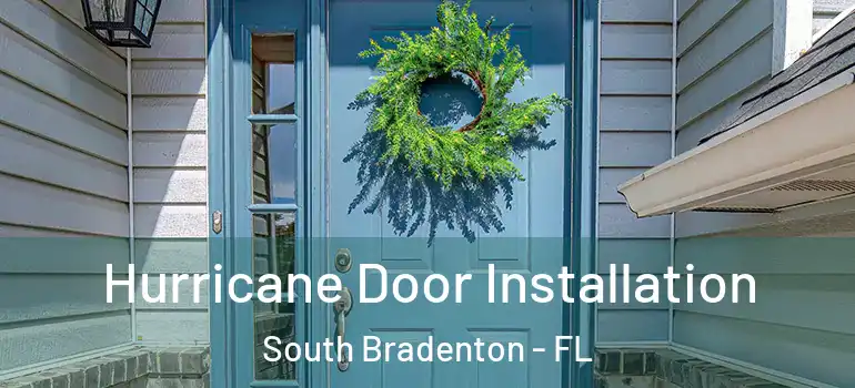  Hurricane Door Installation South Bradenton - FL