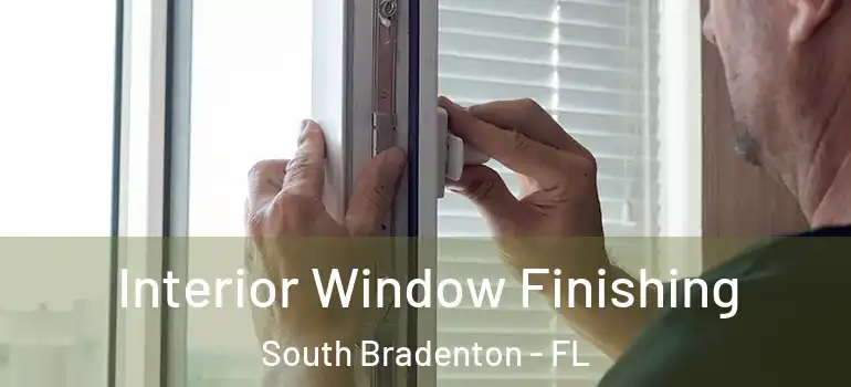  Interior Window Finishing South Bradenton - FL