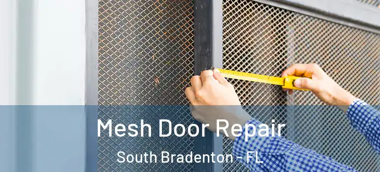  Mesh Door Repair South Bradenton - FL