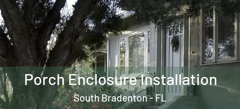  Porch Enclosure Installation South Bradenton - FL