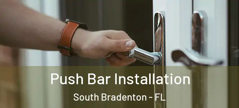  Push Bar Installation South Bradenton - FL