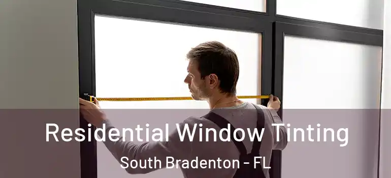  Residential Window Tinting South Bradenton - FL