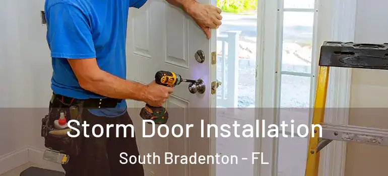  Storm Door Installation South Bradenton - FL