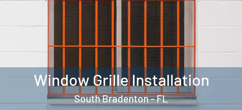  Window Grille Installation South Bradenton - FL
