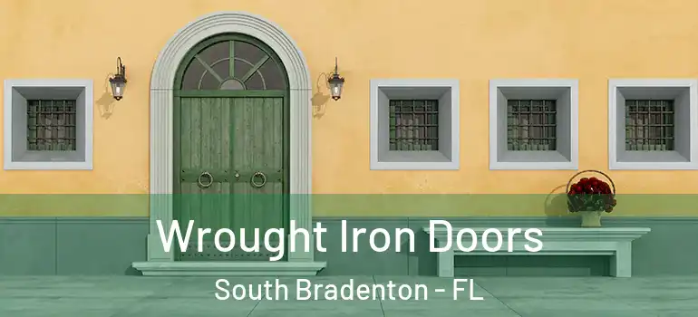 Wrought Iron Doors South Bradenton - FL